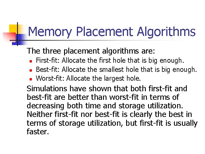 Memory Placement Algorithms The three placement algorithms are: n n n First-fit: Allocate the