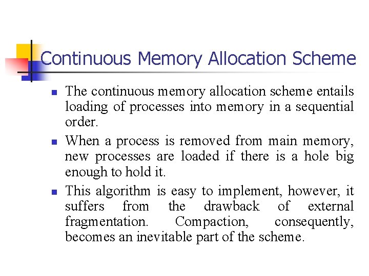 Continuous Memory Allocation Scheme n n n The continuous memory allocation scheme entails loading