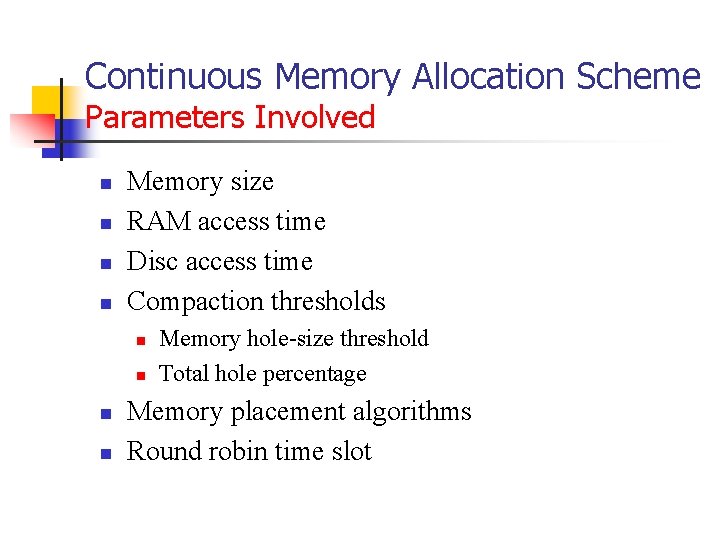 Continuous Memory Allocation Scheme Parameters Involved n n Memory size RAM access time Disc