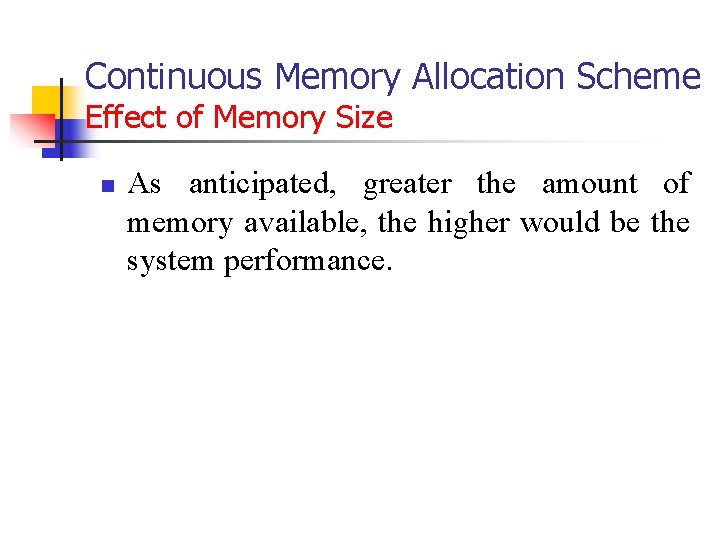 Continuous Memory Allocation Scheme Effect of Memory Size n As anticipated, greater the amount