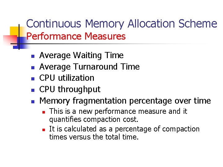 Continuous Memory Allocation Scheme Performance Measures n n n Average Waiting Time Average Turnaround