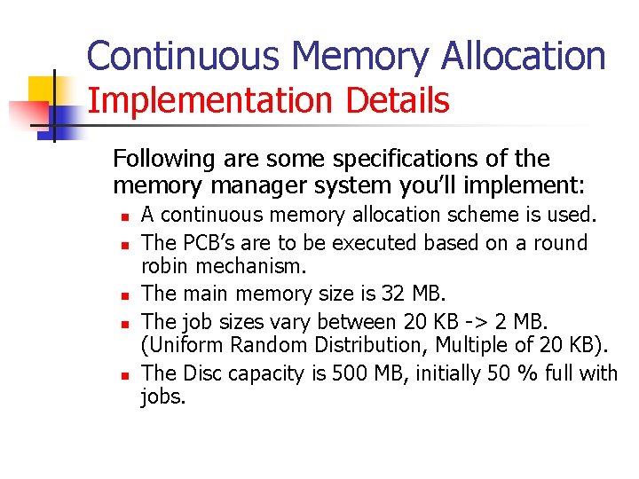 Continuous Memory Allocation Implementation Details Following are some specifications of the memory manager system