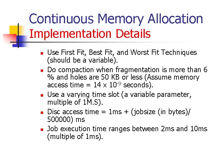 Continuous Memory Allocation Implementation Details n n n Use First Fit, Best Fit, and