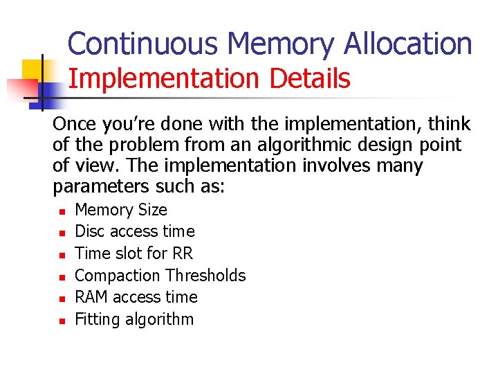 Continuous Memory Allocation Implementation Details Once you’re done with the implementation, think of the