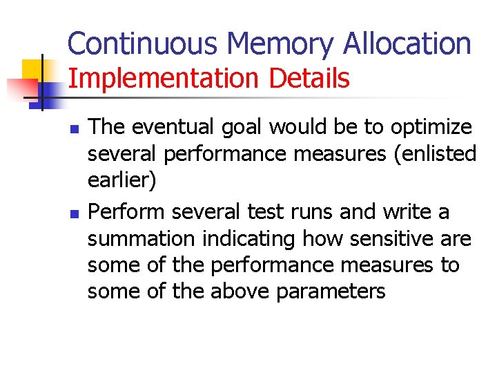 Continuous Memory Allocation Implementation Details n n The eventual goal would be to optimize