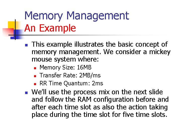 Memory Management An Example n This example illustrates the basic concept of memory management.