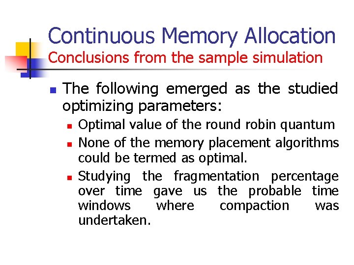 Continuous Memory Allocation Conclusions from the sample simulation n The following emerged as the