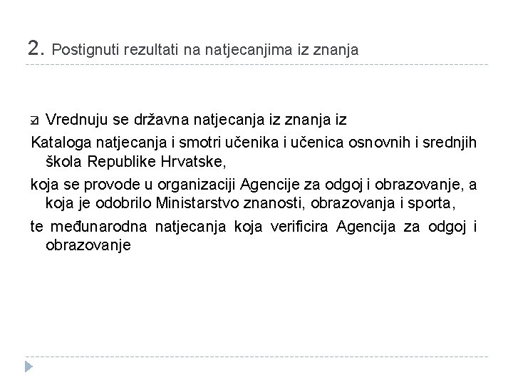  2. Postignuti rezultati na natjecanjima iz znanja Vrednuju se državna natjecanja iz znanja