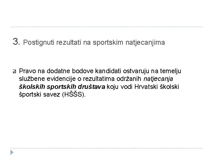  3. Postignuti rezultati na sportskim natjecanjima Pravo na dodatne bodove kandidati ostvaruju na