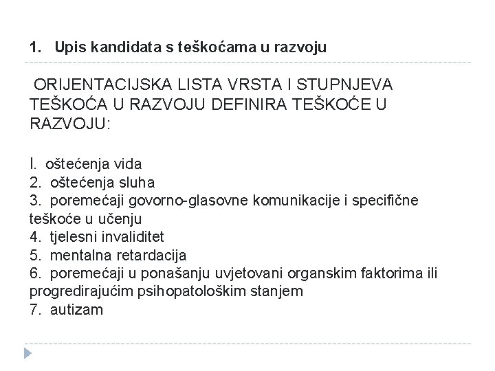 1. Upis kandidata s teškoćama u razvoju ORIJENTACIJSKA LISTA VRSTA I STUPNJEVA TEŠKOĆA U