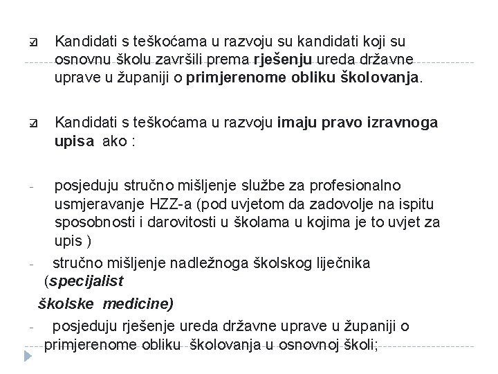 Kandidati s teškoćama u razvoju su kandidati koji su osnovnu školu završili prema rješenju