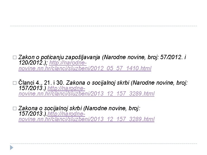 � Zakon o poticanju zapošljavanja (Narodne novine, broj: 57/2012. i 120/2012. ); http: //narodnenovine.