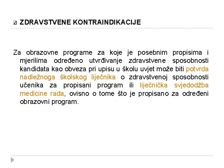 ZDRAVSTVENE KONTRAINDIKACIJE Za obrazovne programe za koje je posebnim propisima i mjerilima određeno utvrđivanje