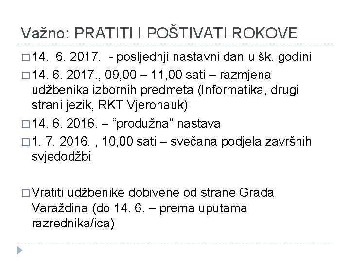 Važno: PRATITI I POŠTIVATI ROKOVE � 14. 6. 2017. - posljednji nastavni dan u