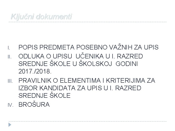 Ključni dokumenti I. II. IV. POPIS PREDMETA POSEBNO VAŽNIH ZA UPIS ODLUKA O UPISU