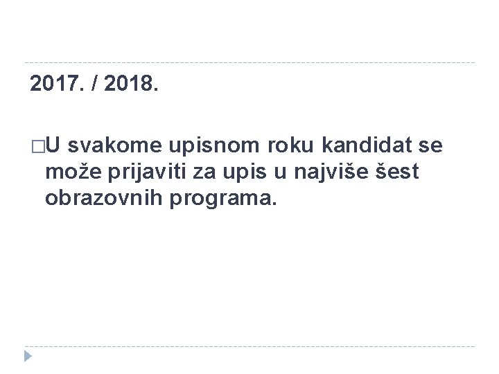  2017. / 2018. �U svakome upisnom roku kandidat se može prijaviti za upis