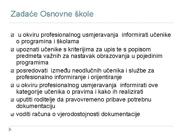 Zadaće Osnovne škole u okviru profesionalnog usmjeravanja informirati učenike o programina i školama upoznati