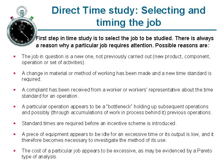 Direct Time study: Selecting and timing the job First step in time study is