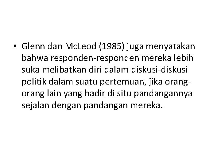 • Glenn dan Mc. Leod (1985) juga menyatakan bahwa responden-responden mereka lebih suka • Glenn dan Mc. Leod (1985) juga menyatakan bahwa responden-responden mereka lebih suka