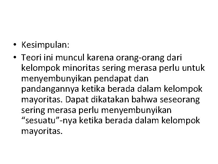 • Kesimpulan: • Teori ini muncul karena orang-orang dari kelompok minoritas sering merasa • Kesimpulan: • Teori ini muncul karena orang-orang dari kelompok minoritas sering merasa