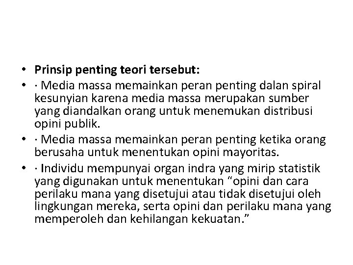 • Prinsip penting teori tersebut: • · Media massa memainkan peran penting dalan • Prinsip penting teori tersebut: • · Media massa memainkan peran penting dalan