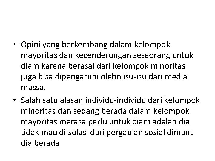 • Opini yang berkembang dalam kelompok mayoritas dan kecenderungan seseorang untuk diam karena • Opini yang berkembang dalam kelompok mayoritas dan kecenderungan seseorang untuk diam karena