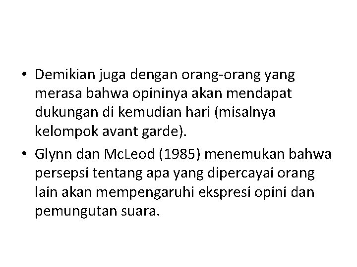 • Demikian juga dengan orang-orang yang merasa bahwa opininya akan mendapat dukungan di • Demikian juga dengan orang-orang yang merasa bahwa opininya akan mendapat dukungan di