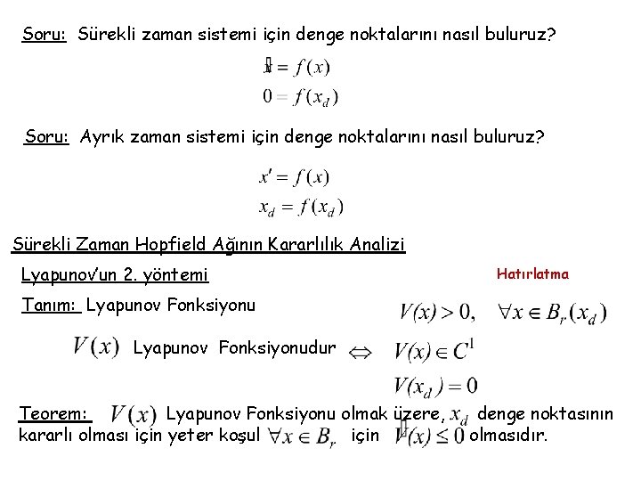 Soru: Sürekli zaman sistemi için denge noktalarını nasıl buluruz? Soru: Ayrık zaman sistemi için