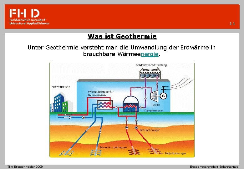 11 Was ist Geothermie Unter Geothermie versteht man die Umwandlung der Erdwärme in brauchbare