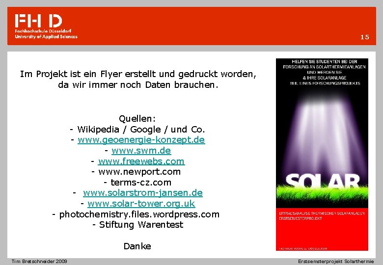 15 Im Projekt ist ein Flyer erstellt und gedruckt worden, da wir immer noch