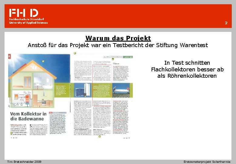 2 Warum das Projekt Anstoß für das Projekt war ein Testbericht der Stiftung Warentest