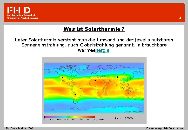 4 Was ist Solarthermie ? Unter Solarthermie versteht man die Umwandlung der jeweils nutzbaren