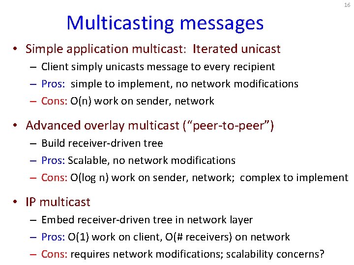 16 Multicasting messages • Simple application multicast: Iterated unicast – Client simply unicasts message