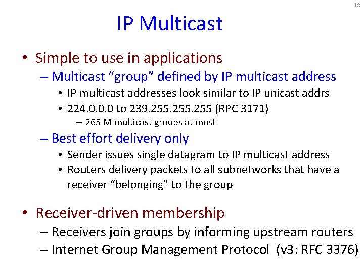 18 IP Multicast • Simple to use in applications – Multicast “group” defined by