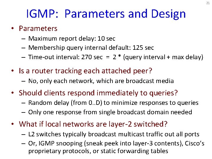 21 IGMP: Parameters and Design • Parameters – Maximum report delay: 10 sec –