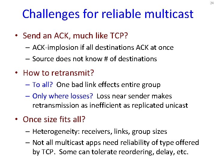 24 Challenges for reliable multicast • Send an ACK, much like TCP? – ACK-implosion