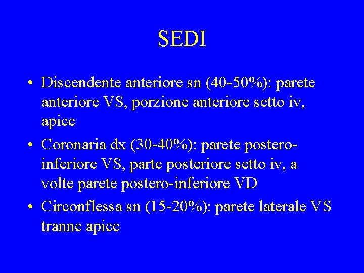 SEDI • Discendente anteriore sn (40 -50%): parete anteriore VS, porzione anteriore setto iv,