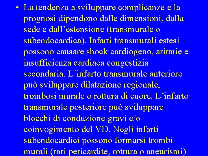  • La tendenza a sviluppare complicanze e la prognosi dipendono dalle dimensioni, dalla