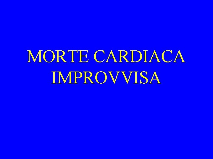 MORTE CARDIACA IMPROVVISA 