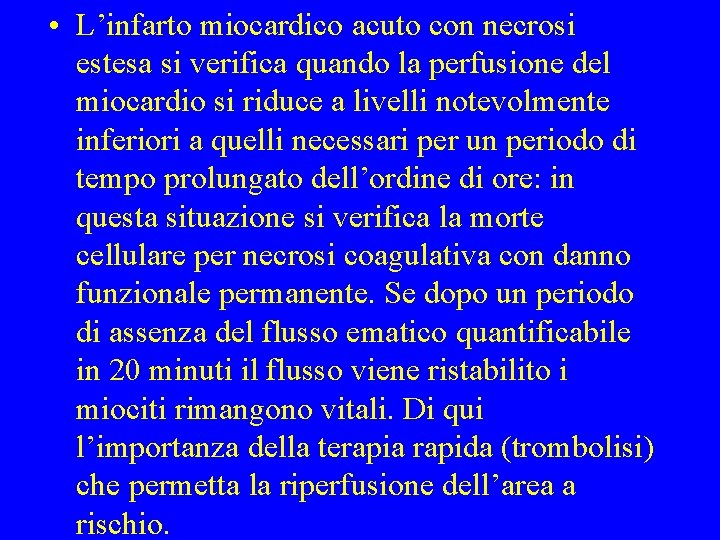  • L’infarto miocardico acuto con necrosi estesa si verifica quando la perfusione del