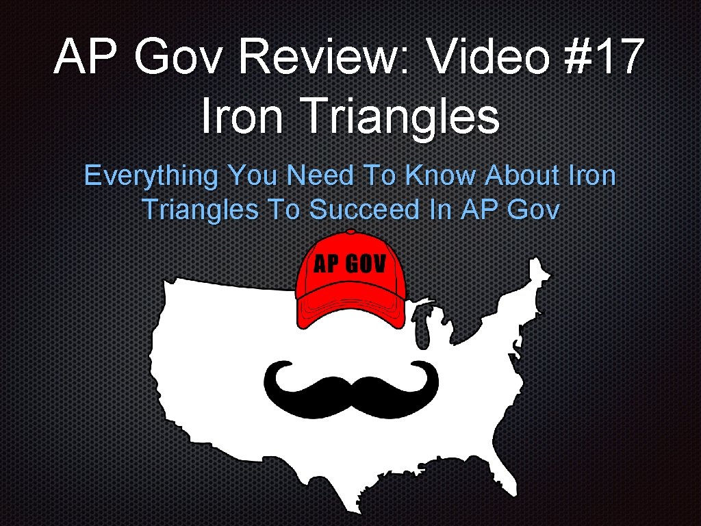 AP Gov Review: Video #17 Iron Triangles Everything You Need To Know About Iron