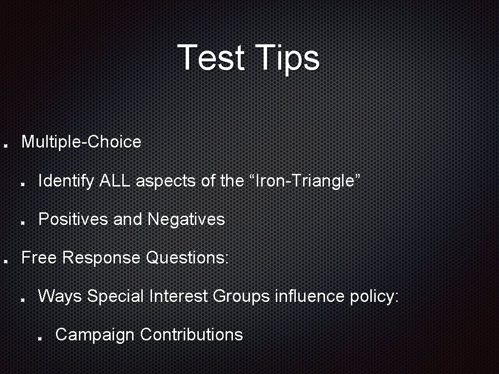 Test Tips Multiple-Choice Identify ALL aspects of the “Iron-Triangle” Positives and Negatives Free Response