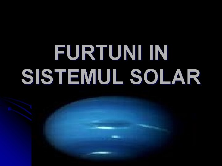 FURTUNI IN SISTEMUL SOLAR 