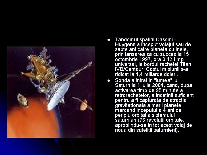 l l Tandemul spatial Cassini - Huygens a inceput voiajul sau de sapte ani