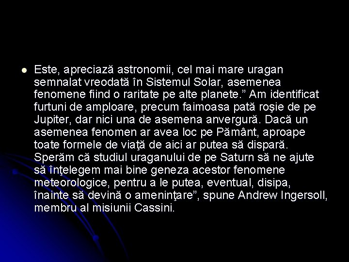l Este, apreciază astronomii, cel mai mare uragan semnalat vreodată în Sistemul Solar, asemenea
