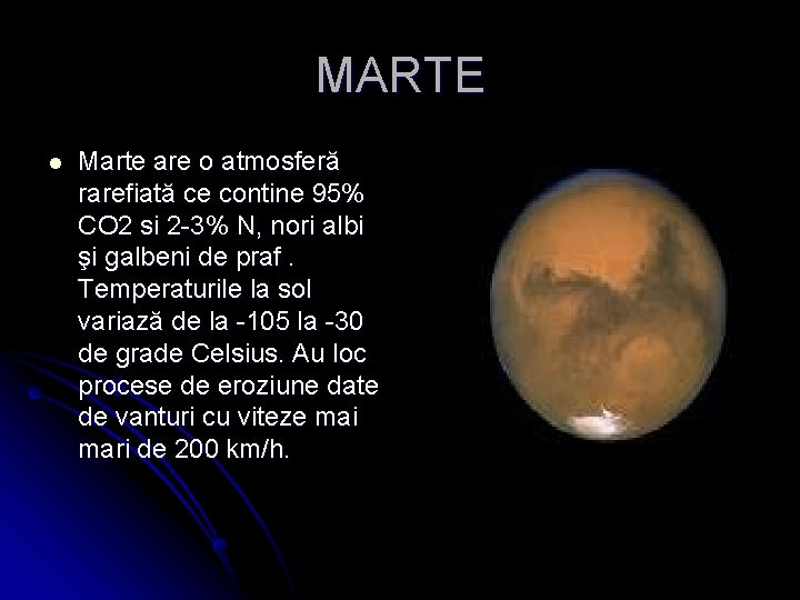 MARTE l Marte are o atmosferă rarefiată ce contine 95% CO 2 si 2