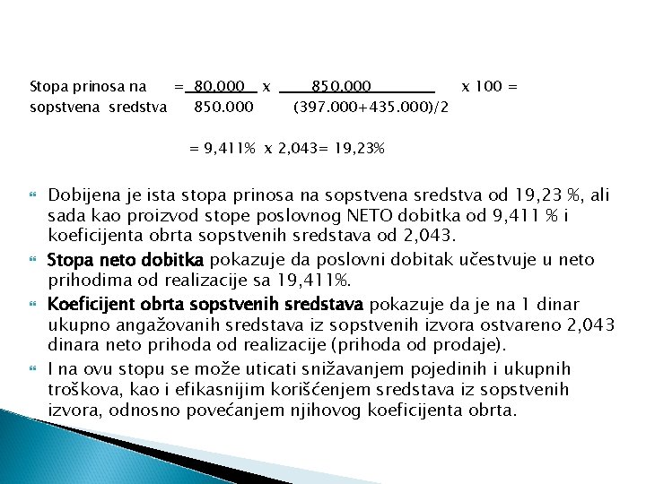 Stopa prinosa na = 80. 000 x sopstvena sredstva 850. 000 x 100 =