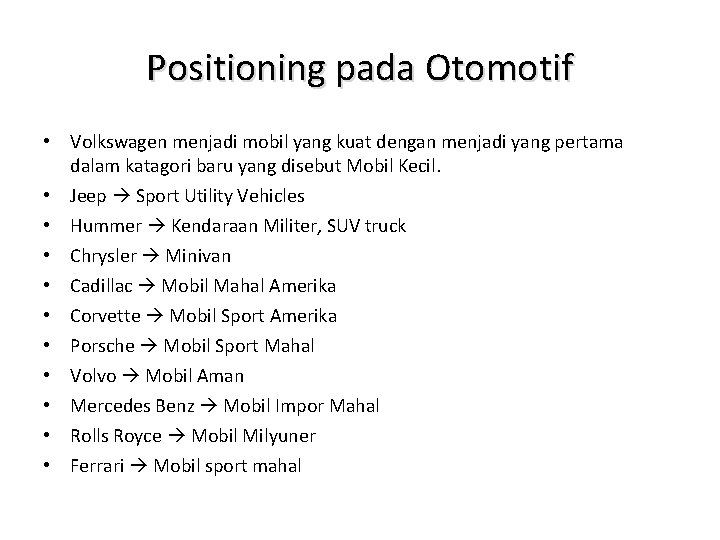 Positioning pada Otomotif • Volkswagen menjadi mobil yang kuat dengan menjadi yang pertama dalam