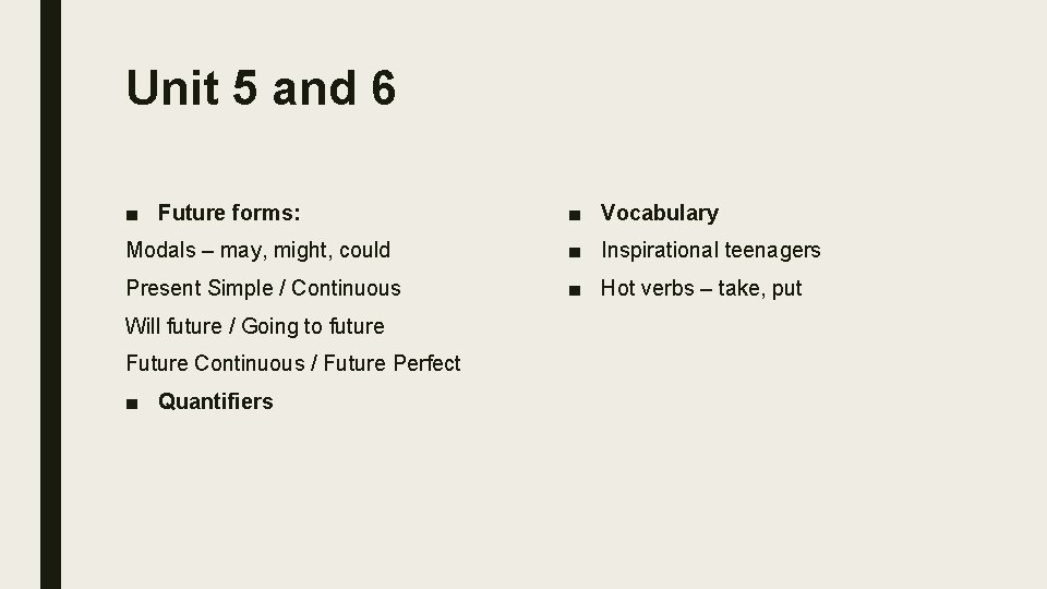Unit 5 and 6 ■ Future forms: ■ Vocabulary Modals – may, might, could