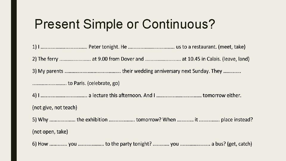 Present Simple or Continuous? 